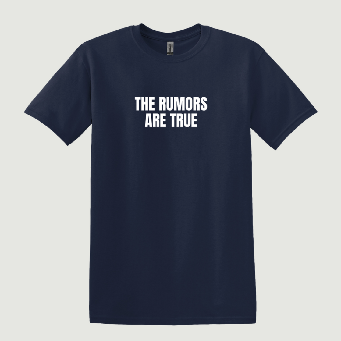 The Rumors Are True T-Shirt