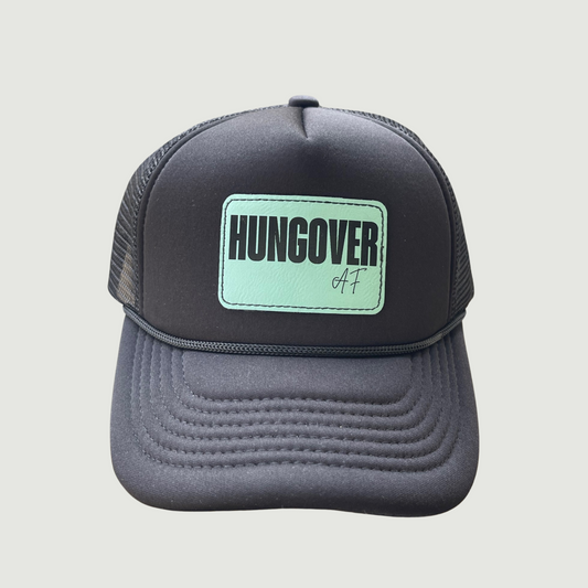 Hungover AF Leatherette Patch Trucker Hat