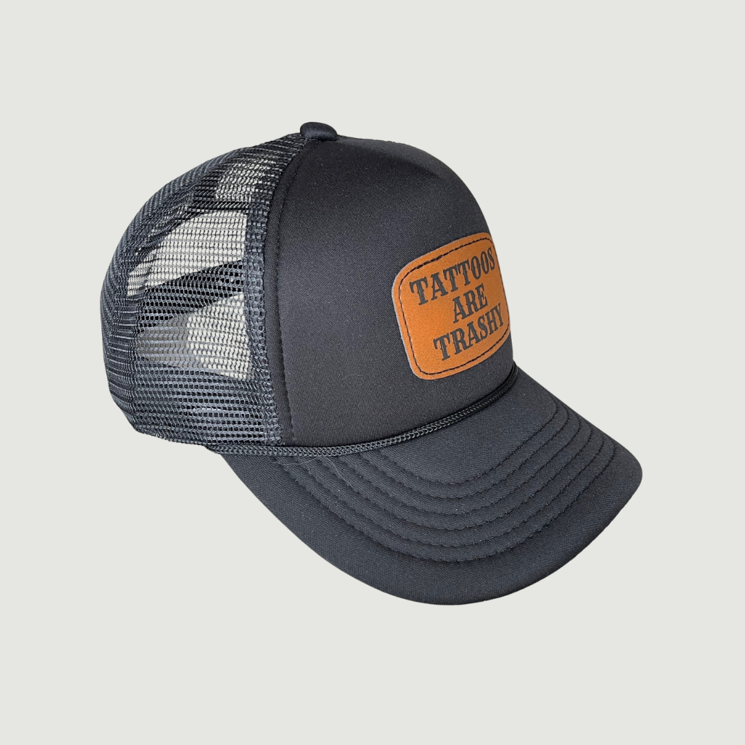 Tattoos Are Trashy Leatherette Patch on Trucker Hat