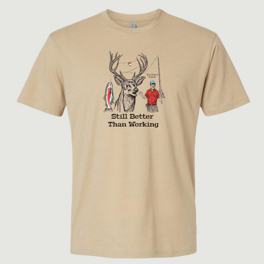 Better Than Working Man Fishing and Deer T-Shirt