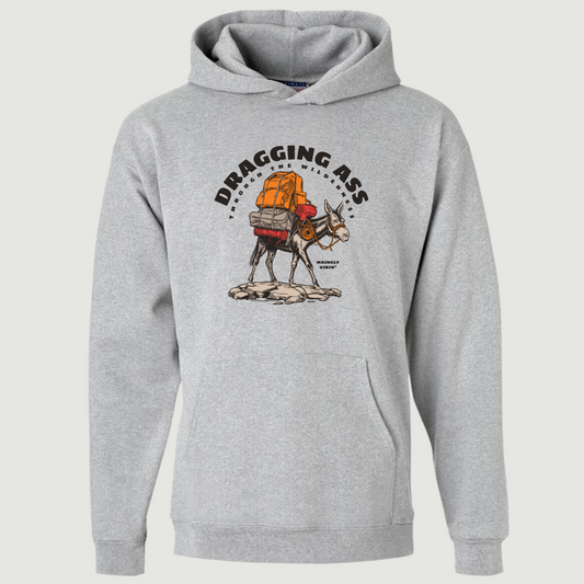 Dragging Ass Through the Wilderness Hoodie