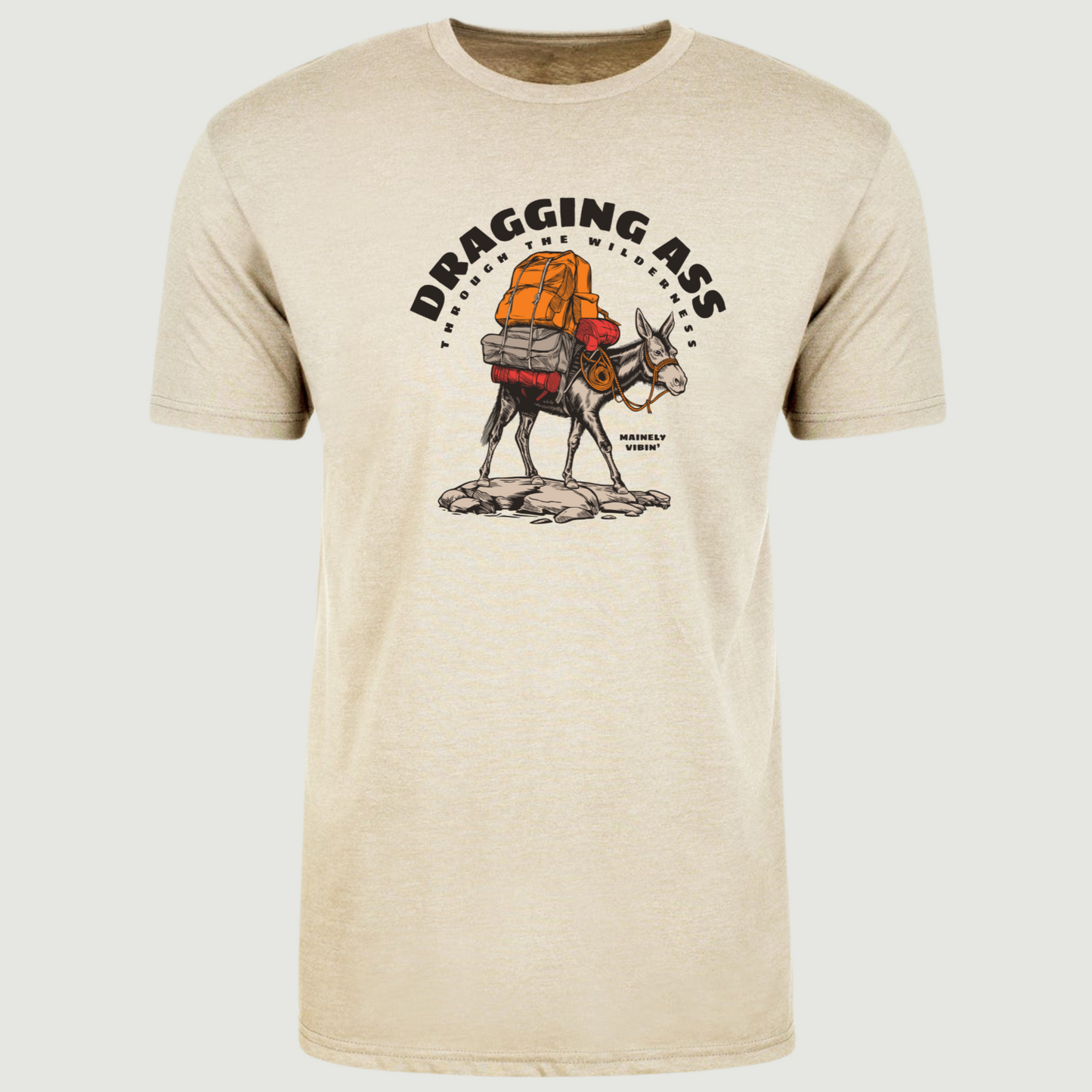 Dragging Ass Through the Wilderness T-Shirt