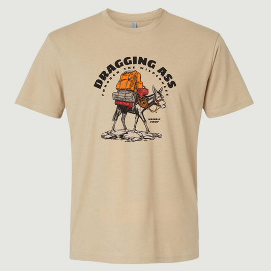 Dragging Ass Through the Wilderness T-Shirt