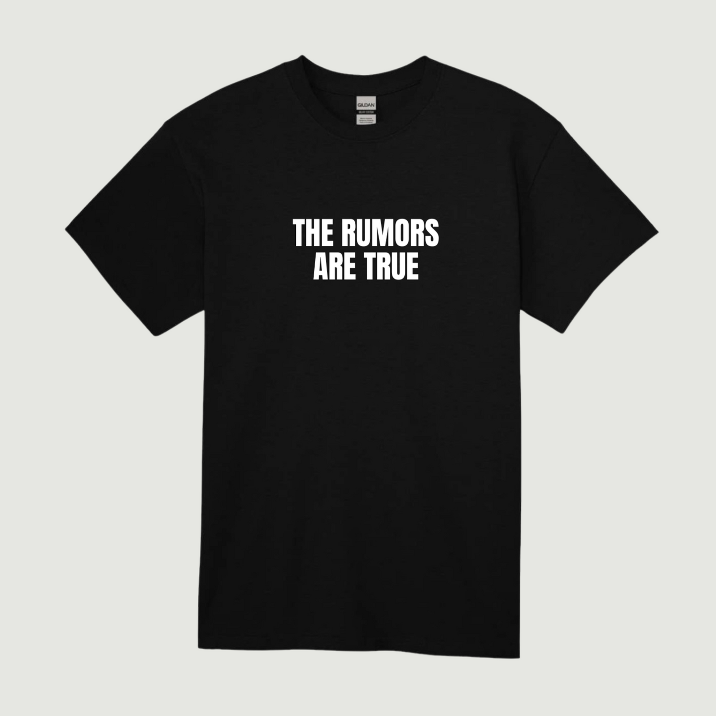 The Rumors Are True T-Shirt