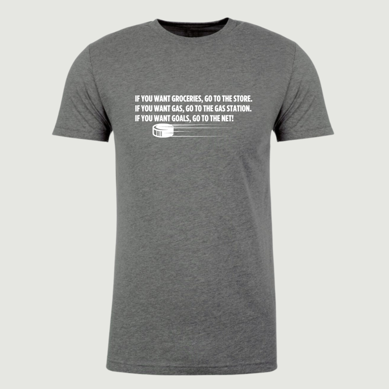 If You Want Goals, Go To The Net Hockey T-Shirt