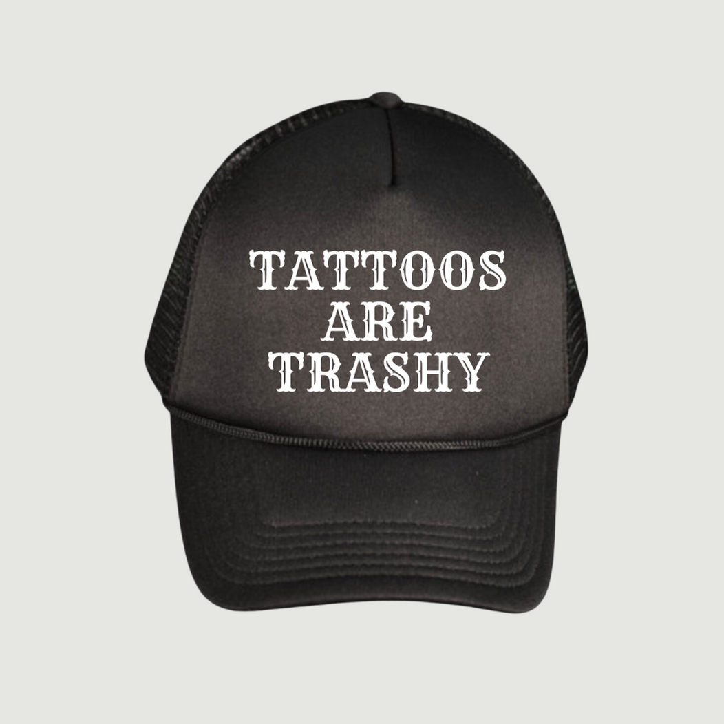 Tattoos Are Trashy Trucker Hat