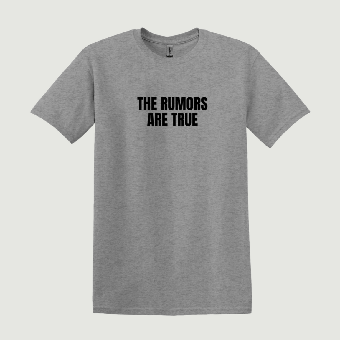 The Rumors Are True T-Shirt