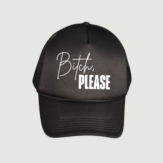 Bitch, Please Trucker Hat