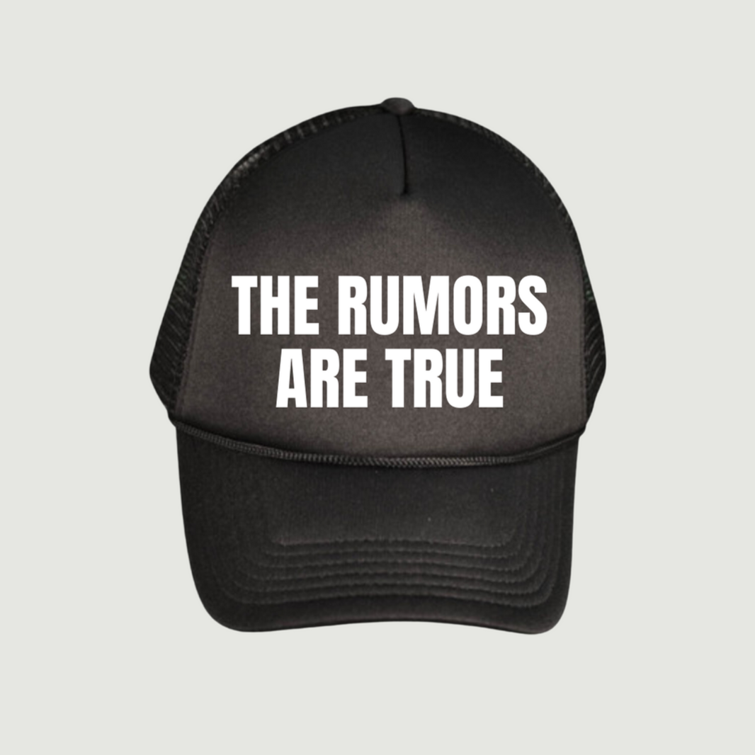 The Rumors Are True Trucker Hat