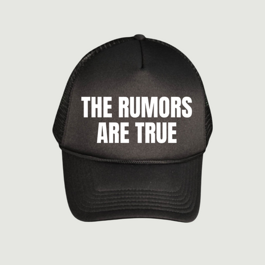 The Rumors Are True Trucker Hat